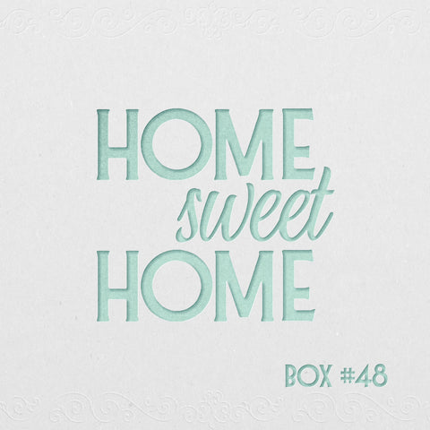 Box #48 "Home Sweet Home"