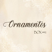 Box #42 "Ornamentos"